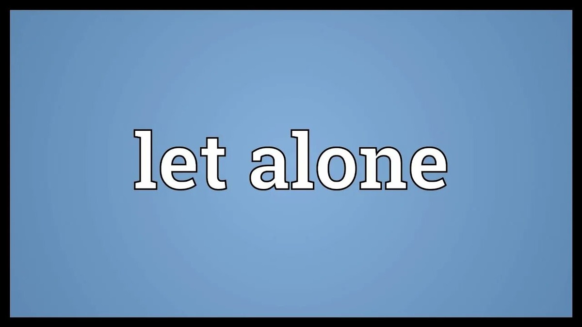 Как Использование Let Alone Может Убедить Вашего Соперника